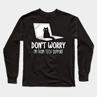 Don't Worry I'm From Tech Support Cat Long Sleeve T-Shirt